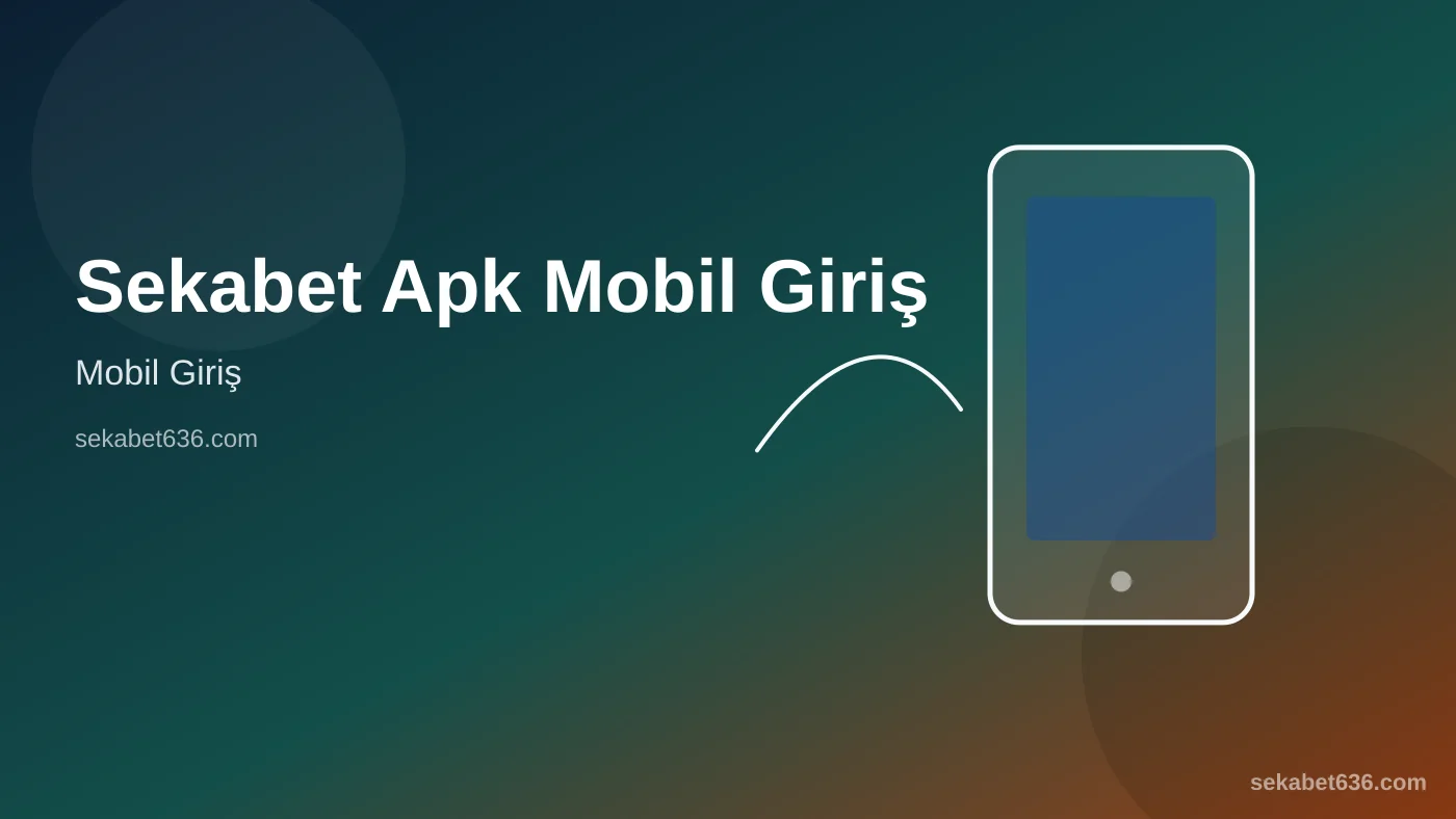 Sekabet Apk Mobil Giriş — Mobil Giriş — Sekabet636.com
