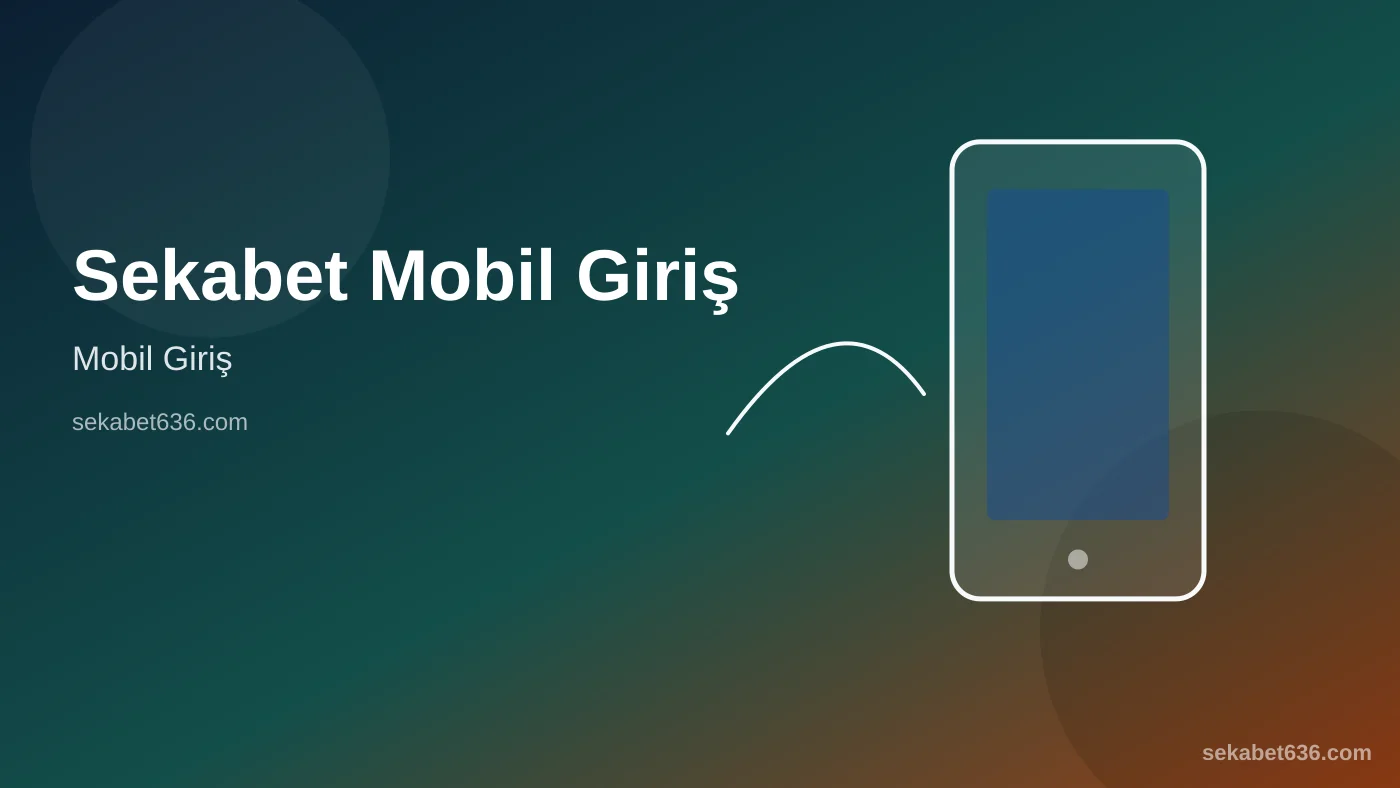 Sekabet Mobil Giriş — Mobil Giriş — Sekabet636.com