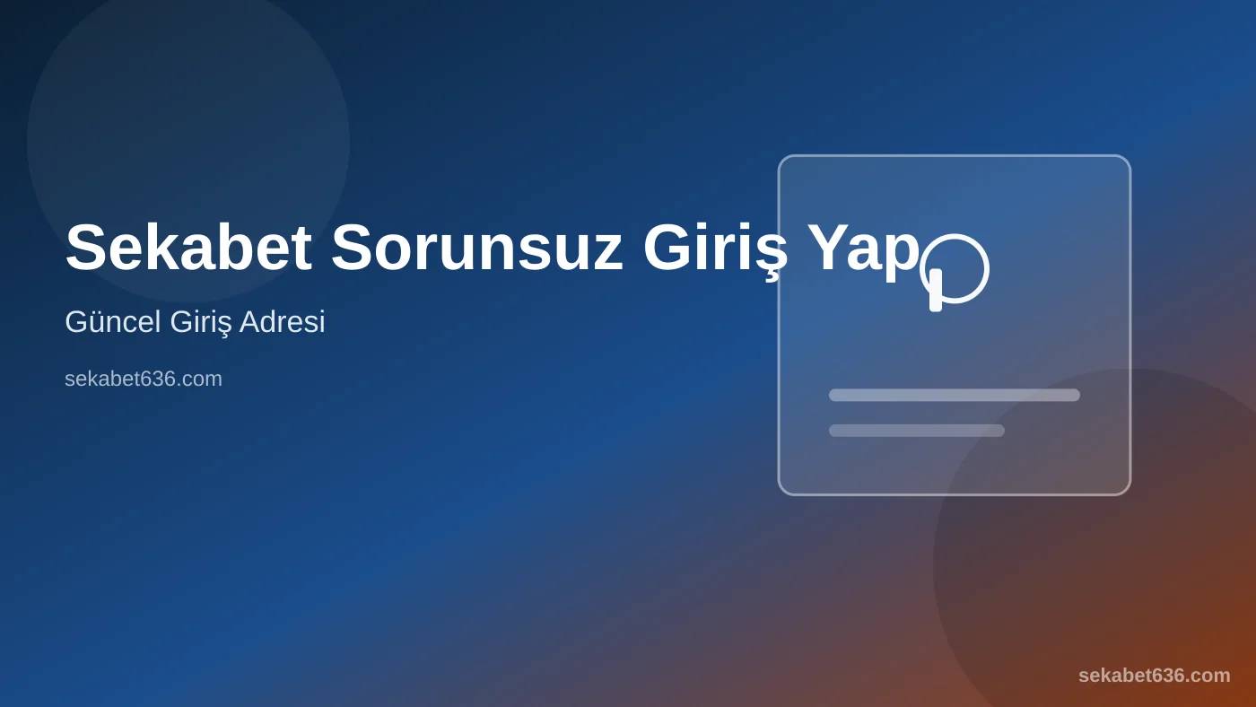 Sekabet Sorunsuz Giriş Yap — Güncel Giriş Adresi — Sekabet636.com