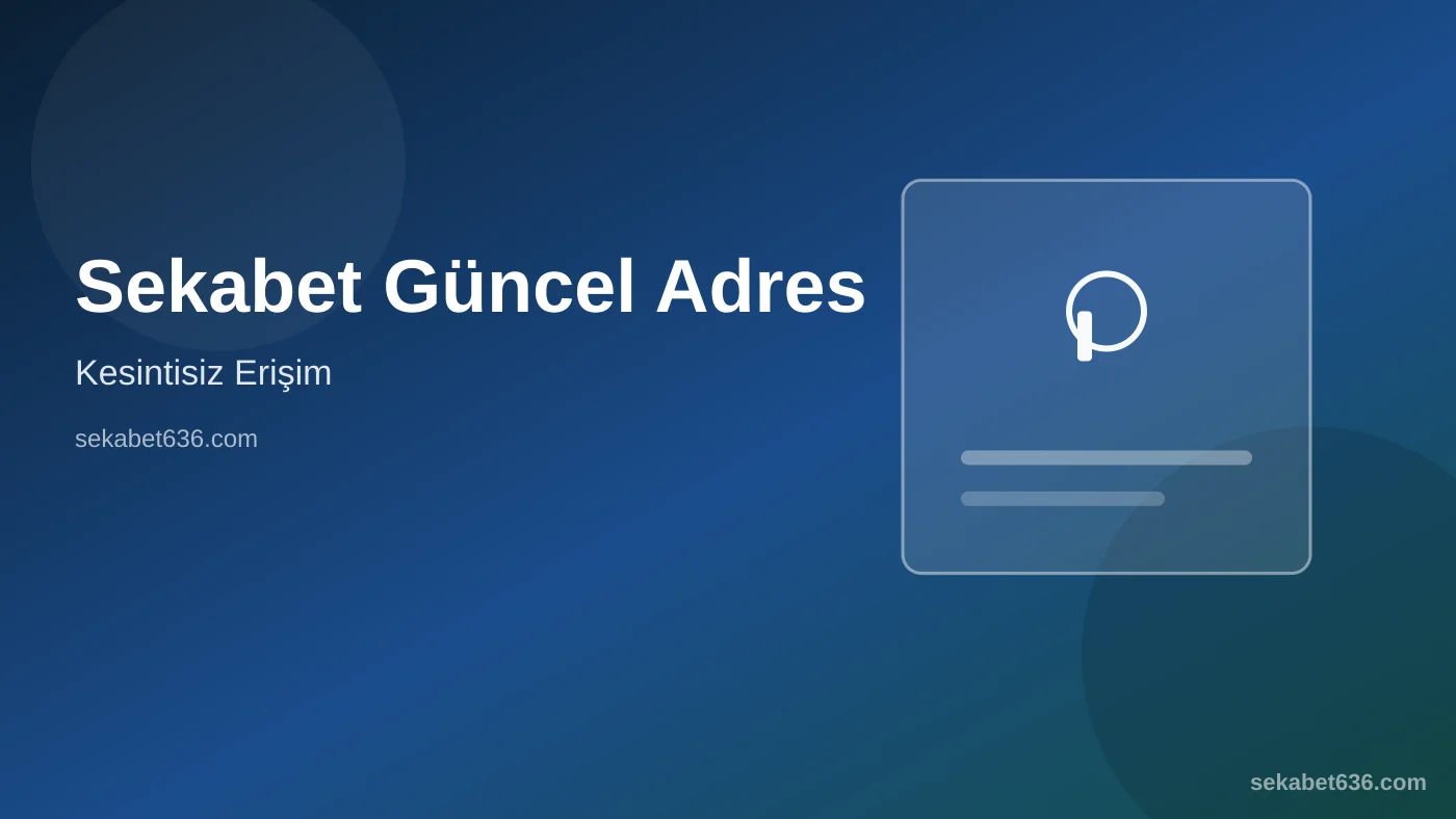 Sekabet Güncel Adres — Kesintisiz Erişim — Sekabet636.com