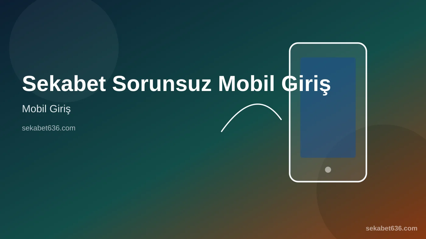 Sekabet Sorunsuz Mobil Giriş — Mobil Giriş — Sekabet636.com