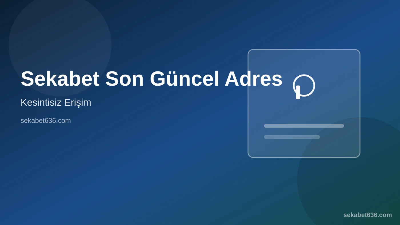 Sekabet Son Güncel Adres — Kesintisiz Erişim — Sekabet636.com