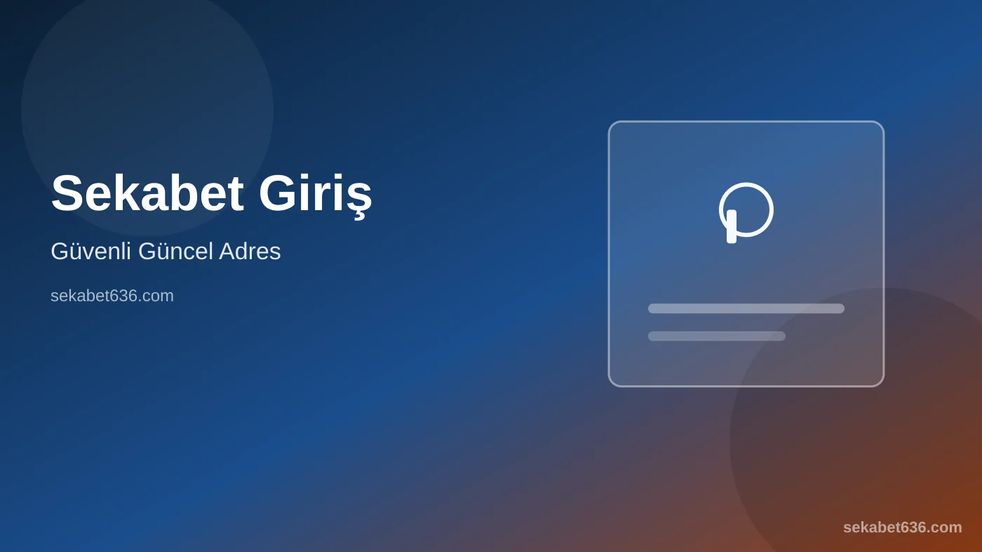 Sekabet Giriş — Güvenli Güncel Adres — Sekabet636.com