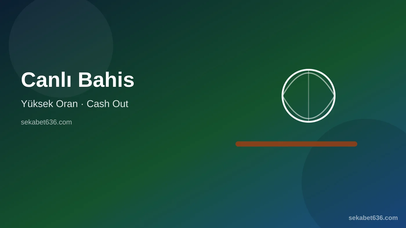 Canlı Bahis — Yüksek Oran · Cash Out — Sekabet636.com