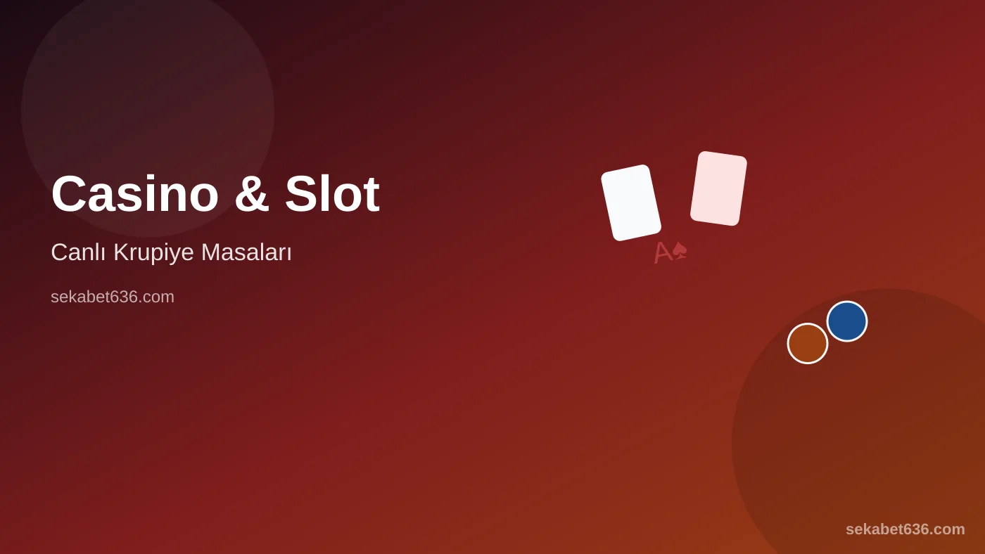 Casino & Slot — Canlı Krupiye Masaları — Sekabet636.com